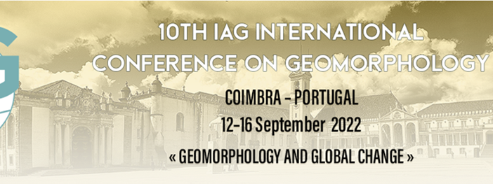 10th IAG International Conference on Geomorphology, 12-16 settembre 2022, Coimbra, Portogallo